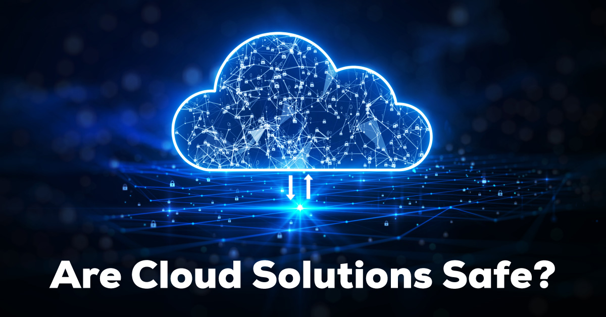 Are cloud solutions safe?