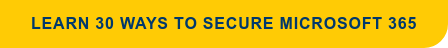 Learn 30 Ways to Secure Microsoft 365