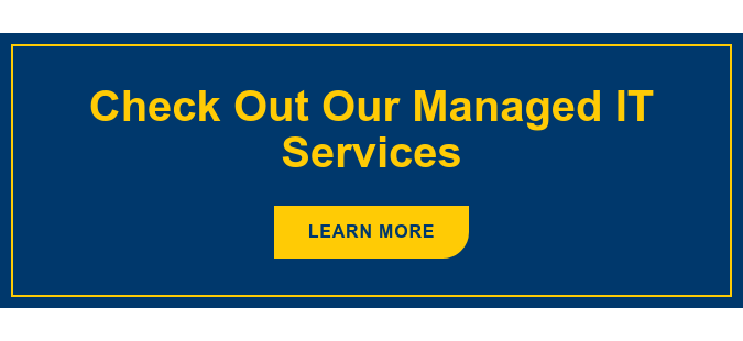 Check Out Our Managed IT Services Learn More