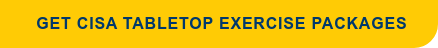 &nbsp;Get CISA Tabletop Exercise Packages