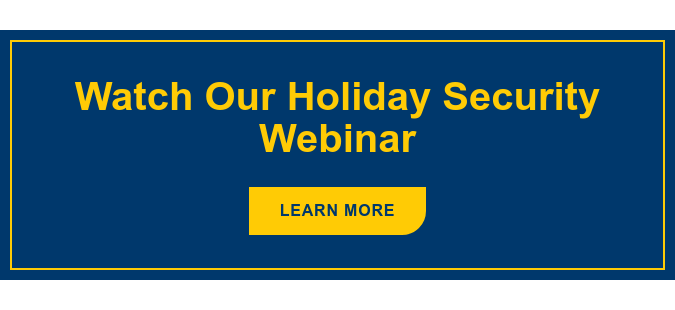 Watch Our Holiday Security Webinar Learn More