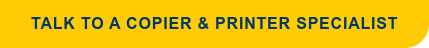 Talk to a Copier & Printer Specialist