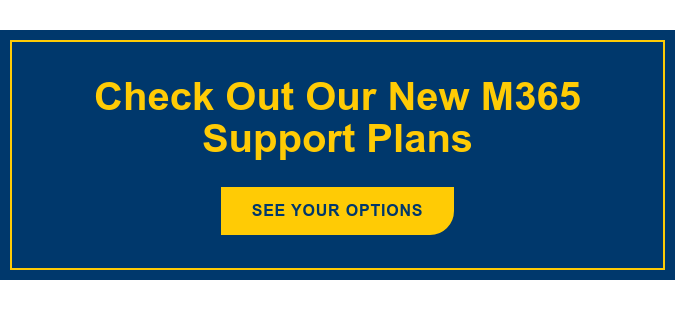 Check Out Our New M365 Support Plans See Your options