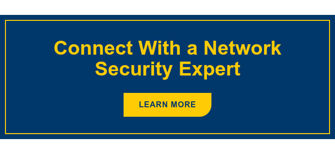 Connect With a Network Security Expert Learn More
