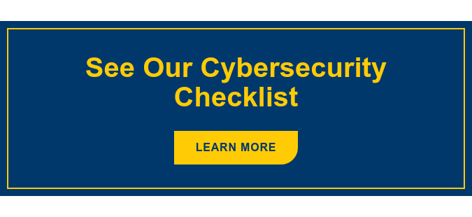 See Our Cybersecurity Checklist Learn More