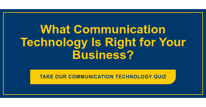 What Communication Technology Is Right for Your Business? Take Our Communication Technology Quiz