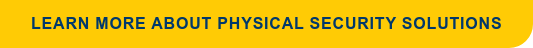 Learn More About Physical Security Solutions