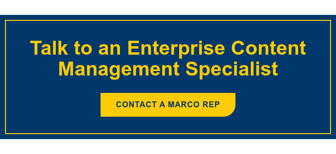 Talk to an Enterprise Content Management Specialist Contact a Marco Rep
