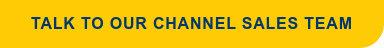 Talk to Our Channel Sales Team