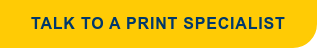 Talk to a Print Specialist