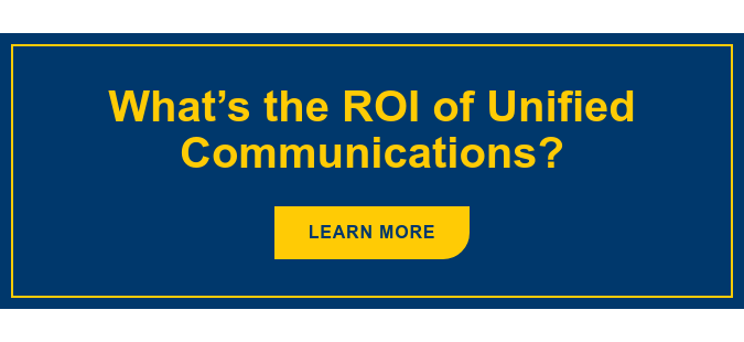 What’s the ROI of Unified Communications? Learn More