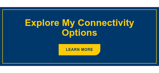 Explore My Connectivity Options Learn More