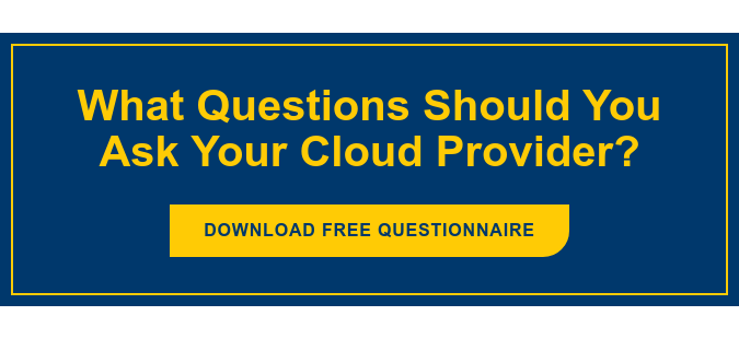 What Questions Should You Ask Your Cloud Provider? Download Free Questionnaire