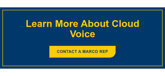 Learn More About Cloud Voice Contact a Marco Rep
