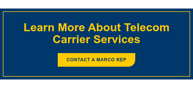Learn More About Telecom Carrier Services Contact a Marco Rep