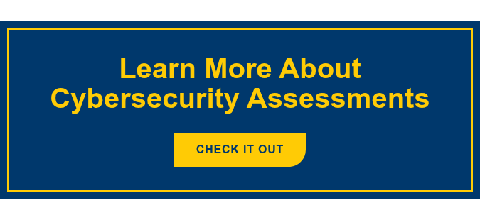 Learn More About Cybersecurity Assessments Check It Out
